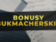 bonusy bukmacherskie