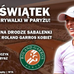 Świątek - Roland Garros