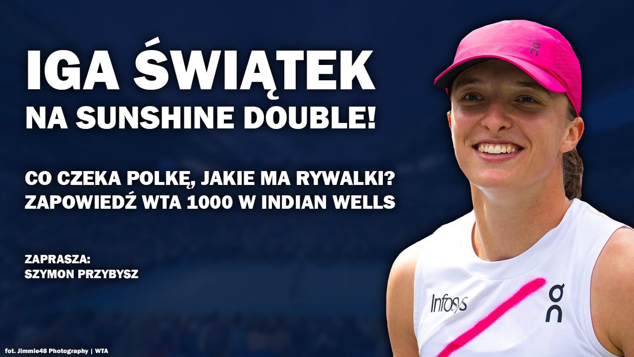 Świątek broni tytułu w Indian Wells! Analiza drabinki [WIDEO]