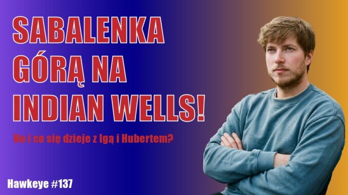 Hawkeye - Sabalenka Świątek Hurkacz