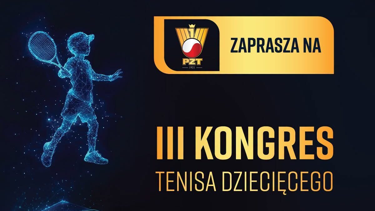 III Kongres Tenisa Dziecięcego. Spotkajmy się w Poznaniu