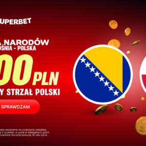 Superbet kod promocyjny TBD - bonus 500 zł za celny strzał Polski 500 PLN - Polska Bośnia