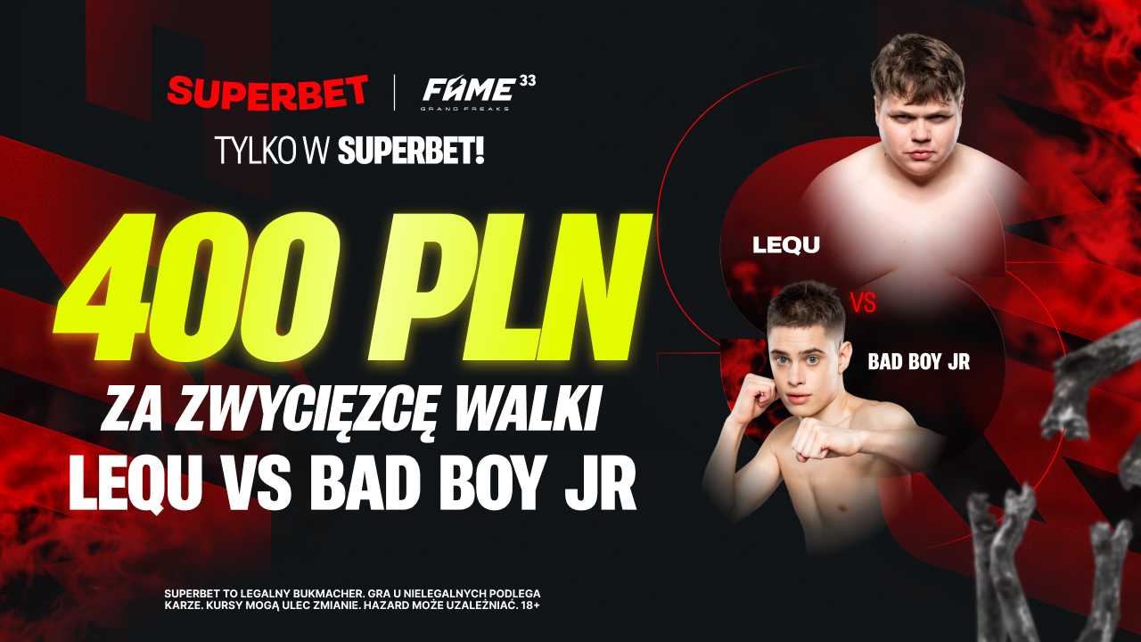 FAME MMA 33 – bonus 400 zł Superbet na LeQu vs Bad Boy Jr